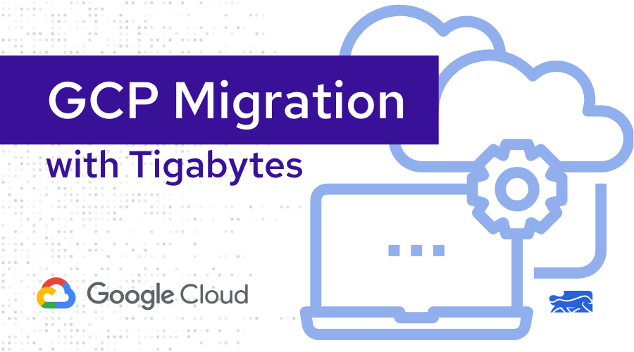 Migração para Google Cloud Platform com a Tigabytes