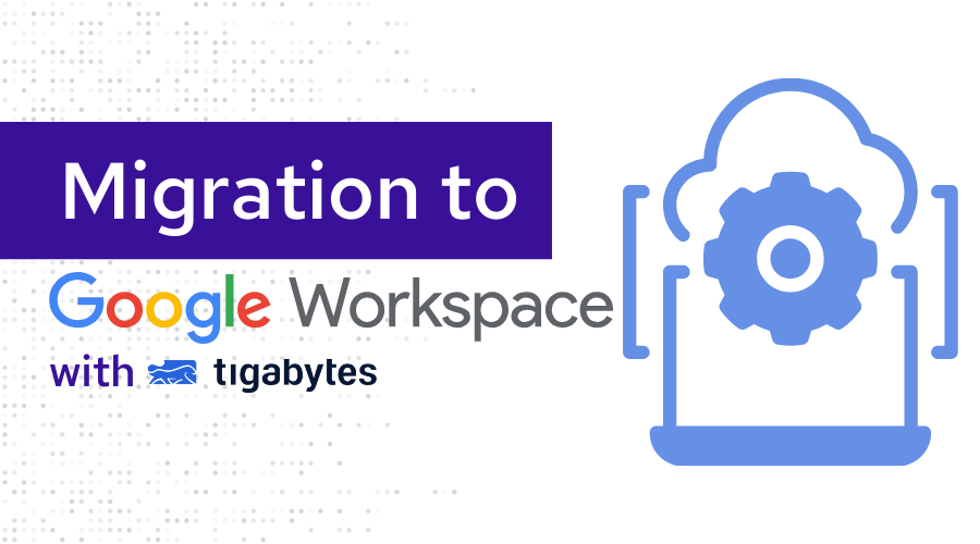 Descubre cómo realizar una migración eficiente a Google Workspace con Tigabytes y transforma tu empresa para la era digital.